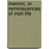 Memini, Or Reminiscences Of Irish Life door Onbekend