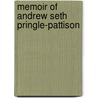 Memoir Of Andrew Seth Pringle-Pattison door George Freeland Barbour