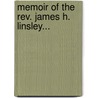 Memoir Of The Rev. James H. Linsley... door Sophia Emilia Phelps