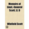 Memoirs Of Lieut.-General Scott, Ll. D by Winfield Scott
