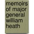 Memoirs Of Major General William Heath