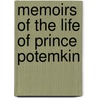 Memoirs Of The Life Of Prince Potemkin door Prince Gregory Alexandronitz Potemkin