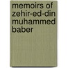 Memoirs of Zehir-Ed-Din Muhammed Baber by Babur