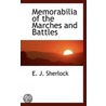 Memorabilia Of The Marches And Battles by E.J. Sherlock