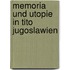 Memoria und Utopie in Tito Jugoslawien