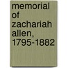 Memorial Of Zachariah Allen, 1795-1882 door Amos Perry