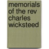 Memorials Of The Rev Charles Wicksteed by Philip Henry Wicksteed