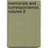 Memorials and Correspondence, Volume 2