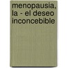 Menopausia, La - El Deseo Inconcebible door Christine Laznik