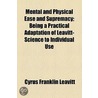 Mental And Physical Ease And Supremacy by Cyrus Franklin Leavitt
