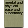 Mental and Physical Ease and Supremacy door Onbekend