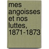 Mes Angoisses Et Nos Luttes, 1871-1873 by Juliette Adam
