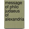 Message Of Philo Judaeus Of Alexandria by Kenneth S. Guthrie