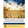 Message of Philo Judaeus of Alexandria door Plotinus Kenneth Sylvan Guthrie