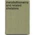 Metallothioneins and Related Chelators