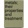 Metals; Their Properties And Treatment door Charles Loudon Bloxam