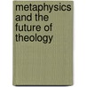 Metaphysics and the Future of Theology by William J. Meyer