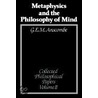 Metaphysics and the Philosophy of Mind by G.E.M. Anscombe