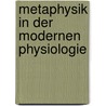 Metaphysik in Der Modernen Physiologie by Carl Hauptmann