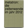 Metatron: Die Zeitenwende im Jahr 2012 by Namira Sanaia