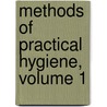 Methods Of Practical Hygiene, Volume 1 door William Crookes