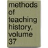Methods of Teaching History, Volume 37