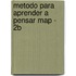 Metodo Para Aprender a Pensar Map - 2b