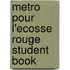 Metro Pour L'Ecosse Rouge Student Book