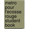 Metro Pour L'Ecosse Rouge Student Book by McClachlan
