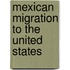 Mexican Migration to the United States