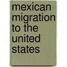 Mexican Migration to the United States door Steven Zahniser