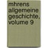 Mhrens Allgemeine Geschichte, Volume 9