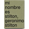 Mi Nombre Es Stilton, Geronimo Stilton door Gernonimo Stilton