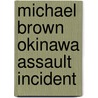 Michael Brown Okinawa Assault Incident door John McBrewster