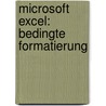 Microsoft Excel: Bedingte Formatierung door Frank Arendt-Theilen