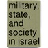 Military, State, and Society in Israel