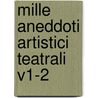 Mille Aneddoti Artistici Teatrali V1-2 door Giuseppe Arnaud