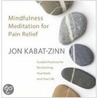 Mindfulness Meditation For Pain Relief door Jon Kabat-Zinn