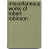 Miscellaneous Works Of Robert Robinson by Robert Robinson