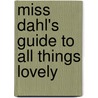 Miss Dahl's Guide To All Things Lovely by Sophie Dahl
