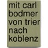 Mit Carl Bodmer von Trier nach Koblenz