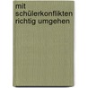 Mit Schülerkonflikten richtig umgehen door Wolfgang Kindler