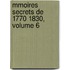 Mmoires Secrets de 1770 1830, Volume 6