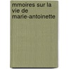 Mmoires Sur La Vie de Marie-Antoinette door Franois Barrire