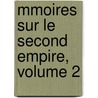 Mmoires Sur Le Second Empire, Volume 2 door Charlemagne Mile De Maupas