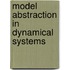 Model Abstraction In Dynamical Systems