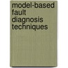 Model-Based Fault Diagnosis Techniques by Steven X. Ding