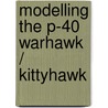 Modelling The P-40 Warhawk / Kittyhawk door Brett Green