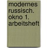 Modernes Russisch. Okno 1. Arbeitsheft by Monika Gerber