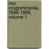 Moi Vospominaniia, 1848-1889, Volume 1 door Afanasii Afana Fet
